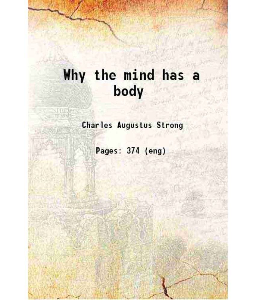 Why The Mind Has A Body 1903 Hardcover Why The Mind Has A Body 1903 Hardcover