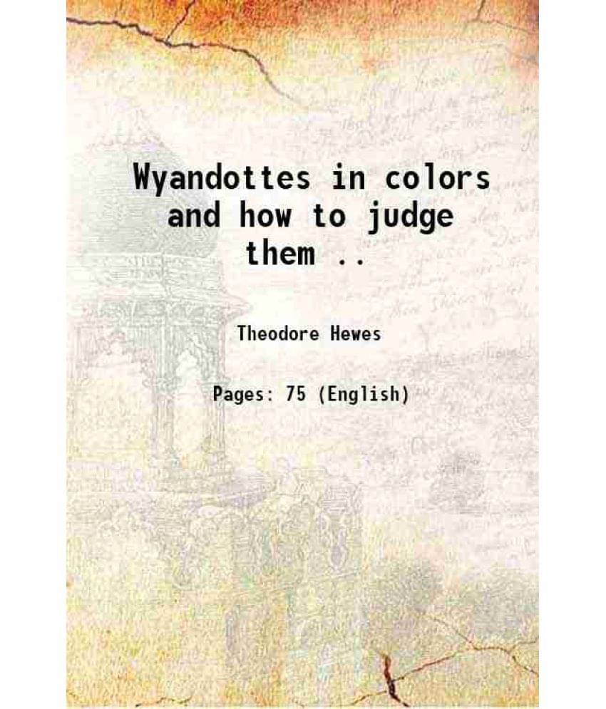Wyandottes In Colors And How To Judge Them .. 1908 Hardcover Wyandottes In Colors And How To Judge Them .. 1908 Hardcover