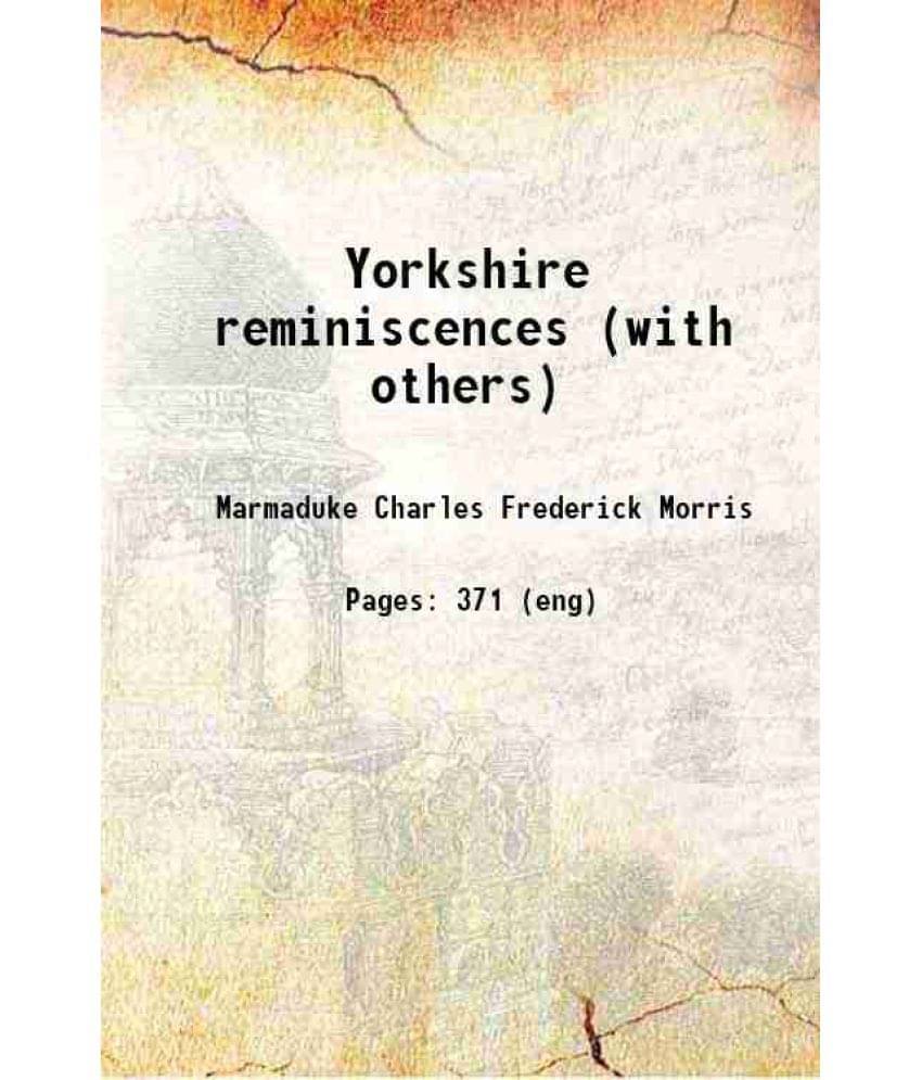 Yorkshire Reminiscences (With Others) 1922 Hardcover     			Yorkshire Reminiscences (With Others) 1922 Hardcover