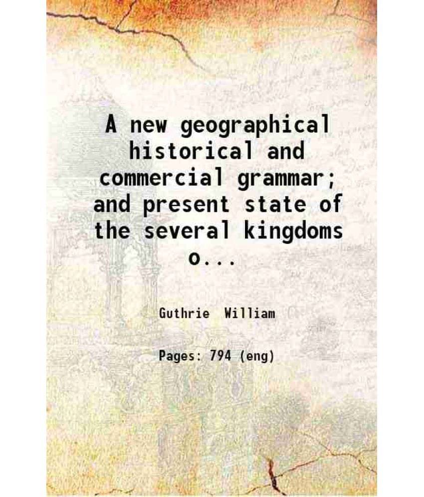A New Geographical Historical And Commercial Grammar And Present State Of The Several Kingdoms Of The World 1780 Hardcover A New Geographical Historical And Commercial Grammar And Present State Of The Several Kingdoms Of The World 1780 Hardcover