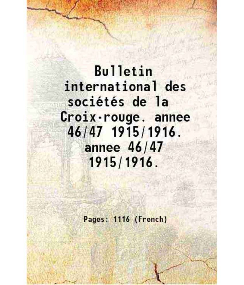 Bulletin International Des Societes De La Croix-Rouge. Volume Annee 46/47 1915/1916. 1916 Hardcover Bulletin International Des Societes De La Croix-Rouge. Volume Annee 46/47 1915/1916. 1916 Hardcover
