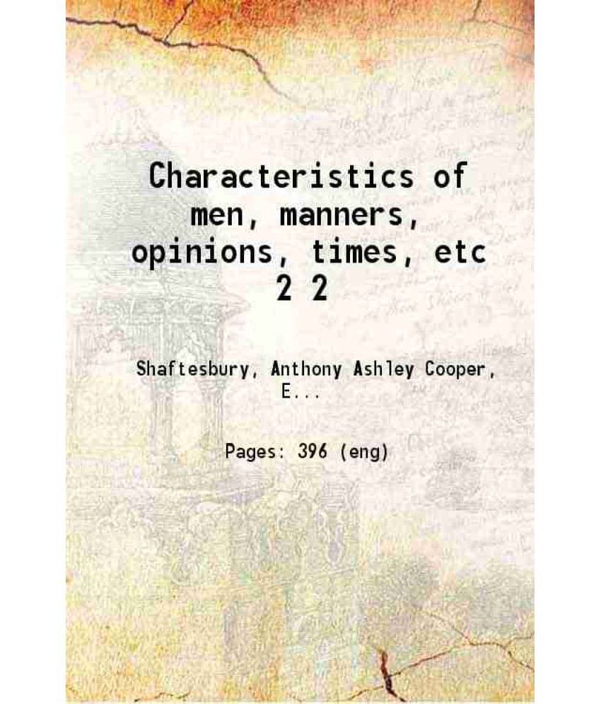 Characteristics Of Men, Manners, Opinions, Times, Etc Volume 2Nd 1900 Hardcover Characteristics Of Men, Manners, Opinions, Times, Etc Volume 2Nd 1900 Hardcover