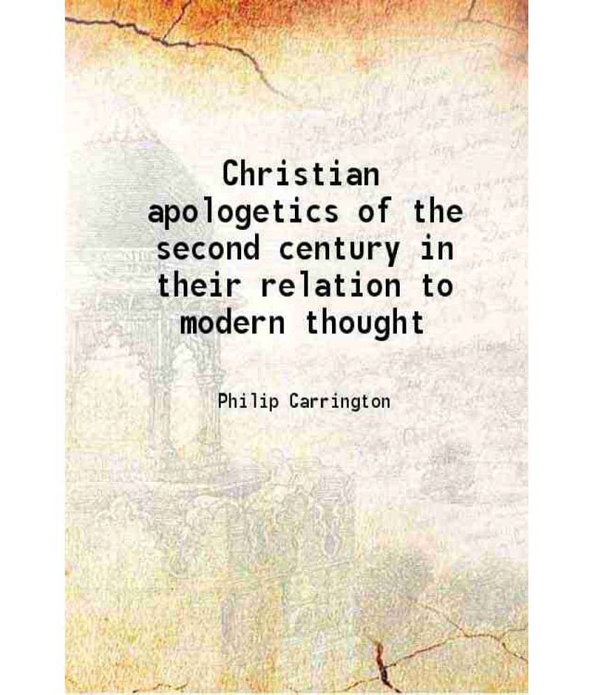     			Christian Apologetics Of The Second Century In Their Relation To Modern Thought 1921 Hardcover