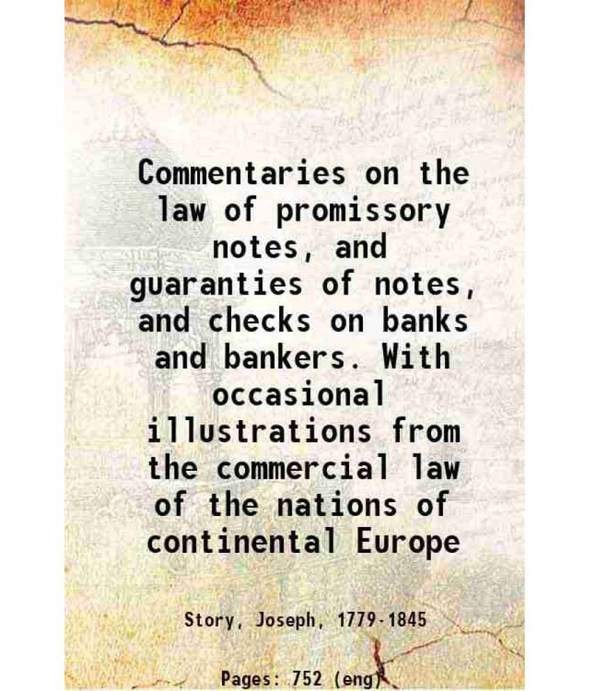 Commentaries On The Law Of Promissory Notes, And Guaranties Of Notes, And Checks On Banks And Bankers. With Occasional Illust-.. Commentaries On The Law Of Promissory Notes, And Guaranties Of Notes, And Checks On Banks And Bankers. With Occasional Illust-..