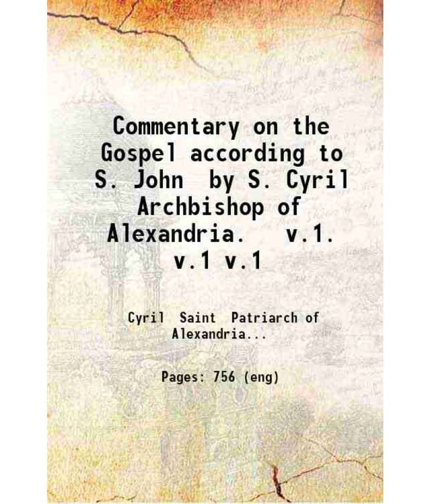 Commentary On The Gospel According To S. John Volume 1 1874 Hardcover     			Commentary On The Gospel According To S. John Volume 1 1874 Hardcover