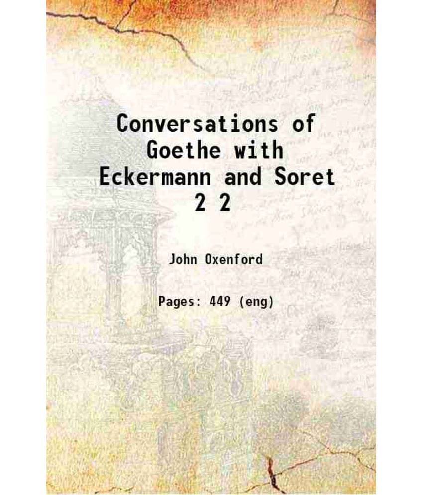 Conversations Of Goethe With Eckermann And Soret Volume 2 1850 Hardcover Conversations Of Goethe With Eckermann And Soret Volume 2 1850 Hardcover
