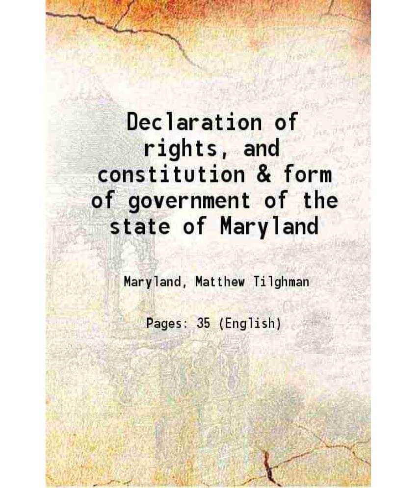 Declaration Of Rights, And Constitution & Form Of Government Of The State Of Maryland 1839 Hardcover Declaration Of Rights, And Constitution & Form Of Government Of The State Of Maryland 1839 Hardcover