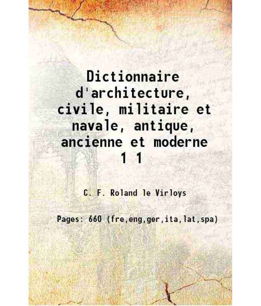 Dictionnaire D'Architecture, Civile, Militaire Et Navale, Antique, Ancienne Et Moderne Volume 1 1770 Hardcover Dictionnaire D'Architecture, Civile, Militaire Et Navale, Antique, Ancienne Et Moderne Volume 1 1770 Hardcover