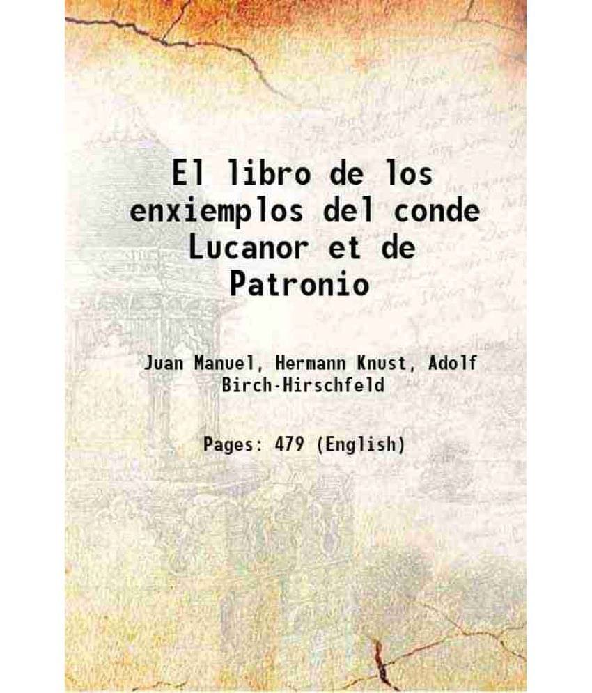 El Libro De Los Enxiemplos Del Conde Lucanor Et De Patronio 1900 Hardcover El Libro De Los Enxiemplos Del Conde Lucanor Et De Patronio 1900 Hardcover
