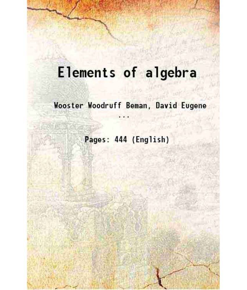 Elements Of Algebra 1900 Hardcover Elements Of Algebra 1900 Hardcover