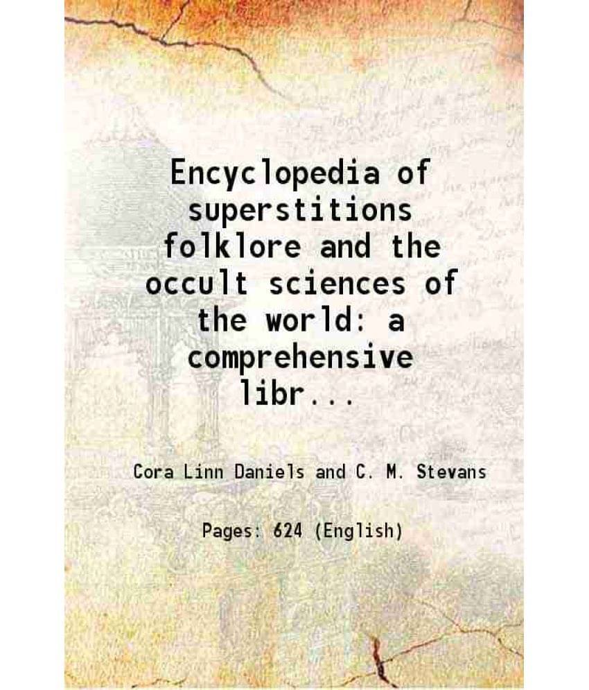 Encyclopedia Of Superstitions Folklore And The Occult Sciences Of The World A Comprehensive Library Of Human Belief An Vol. 1st.. Encyclopedia Of Superstitions Folklore And The Occult Sciences Of The World A Comprehensive Library Of Human Belief An Vol. 1st..
