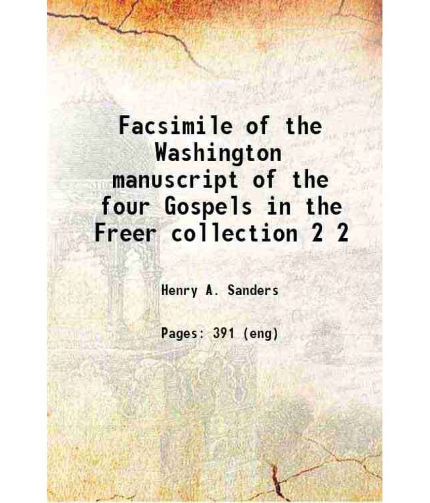 Facsimile Of The Washington Manuscript Of The Four Gospels In The Freer Collection Volume 2 1912 Hardcover Facsimile Of The Washington Manuscript Of The Four Gospels In The Freer Collection Volume 2 1912 Hardcover
