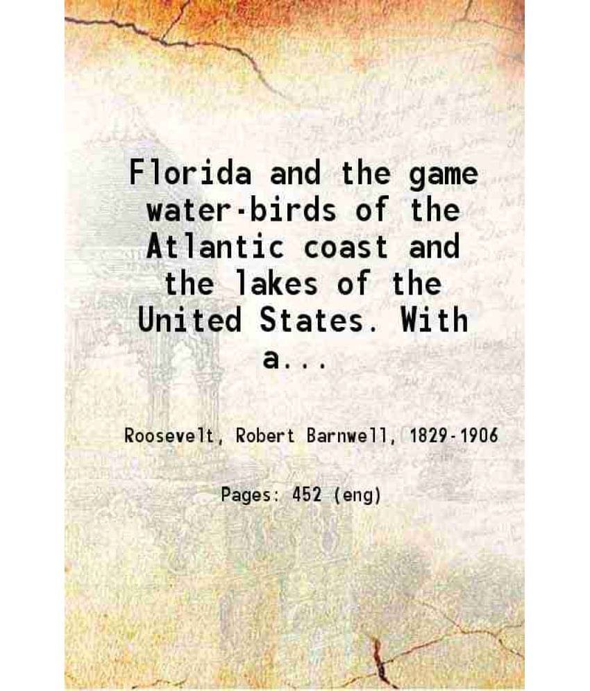     			Florida And The Game Water-Birds Of The Atlantic Coast And The Lakes Of The United States. 1884 Hardcover