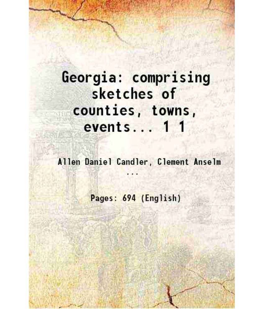 Georgia Comprising Sketches Of Counties, Towns, Events... Volume 1 1906 Hardcover Georgia Comprising Sketches Of Counties, Towns, Events... Volume 1 1906 Hardcover