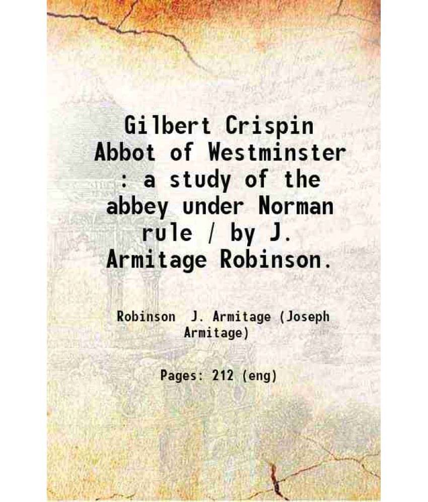 Gilbert Crispin Abbot Of Westminster A Study Of The Abbey Under Norman Rule 1911 Hardcover Gilbert Crispin Abbot Of Westminster A Study Of The Abbey Under Norman Rule 1911 Hardcover