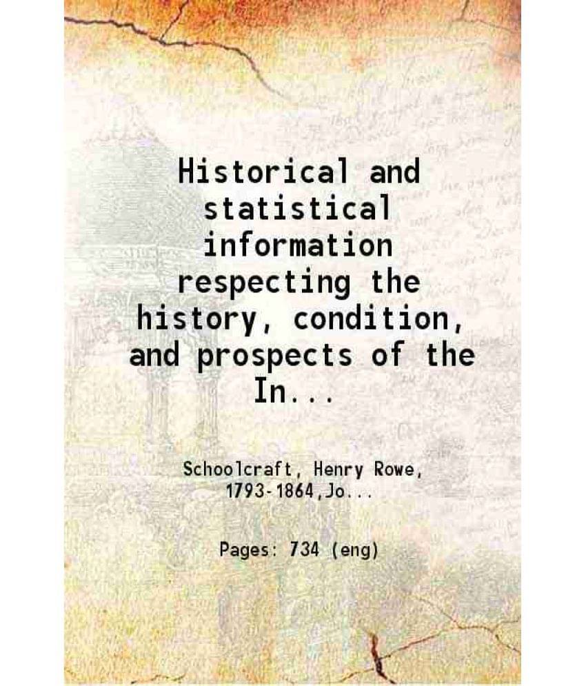 Historical And Statistical Information Respecting The History, Condition, And Prospects Of The Indian Tribes Of The Un Vol. 3rd.. Historical And Statistical Information Respecting The History, Condition, And Prospects Of The Indian Tribes Of The Un Vol. 3rd..
