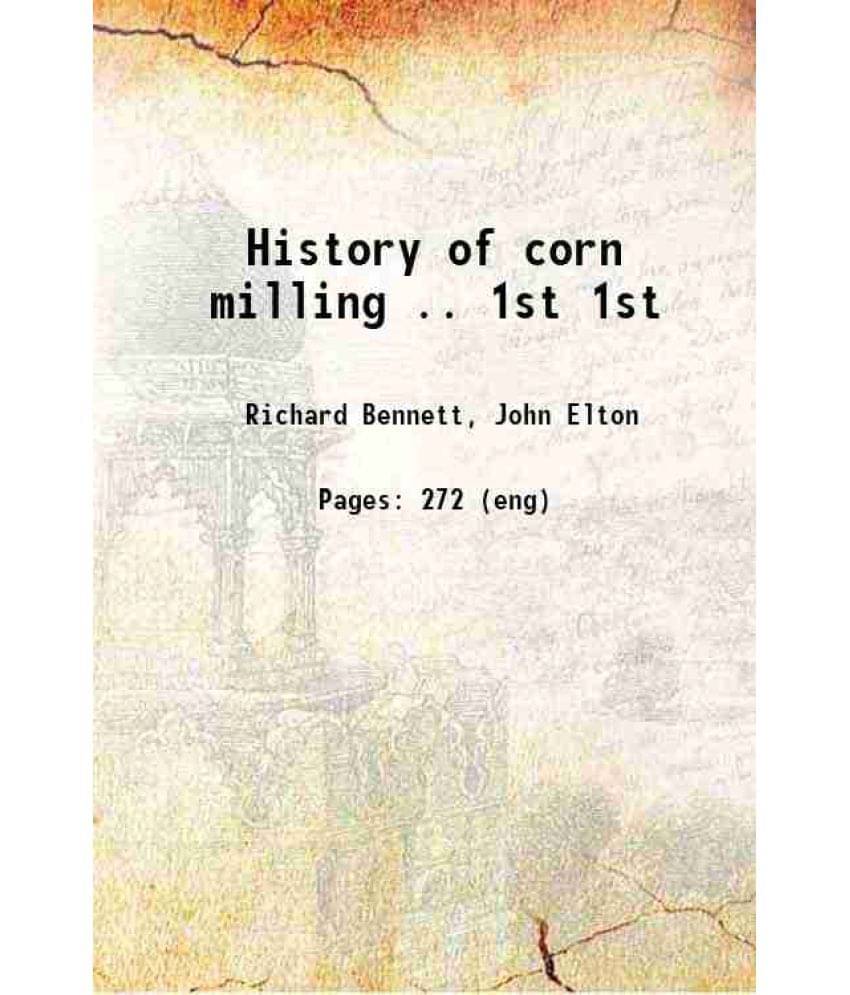 History Of Corn Milling .. Volume 1St 1898 Hardcover     			History Of Corn Milling .. Volume 1St 1898 Hardcover