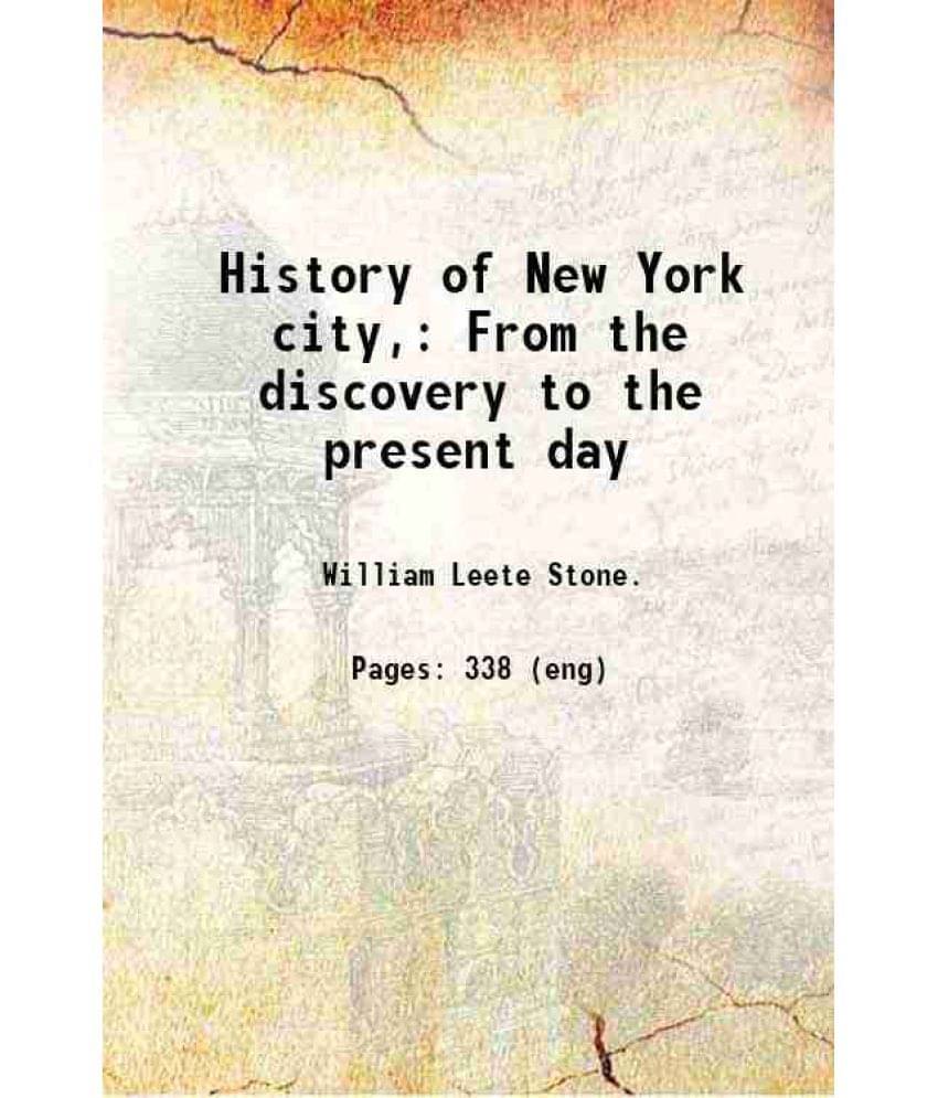 History Of New York City, From The Discovery To The Present Day 1868 Hardcover     			History Of New York City, From The Discovery To The Present Day 1868 Hardcover