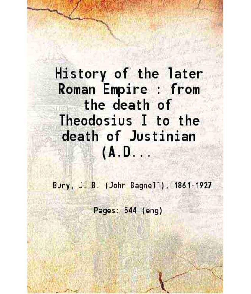     			History Of The Later Roman Empire From The Death Of Theodosius I To The Death Of Justinian Volume 2Nd 1889 Hardcover