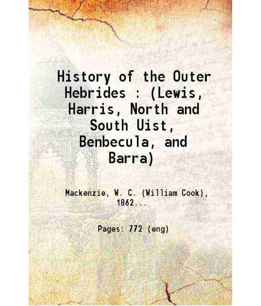     			History Of The Outer Hebrides (Lewis, Harris, North And South Uist, Benbecula, And Barra) 1903 Hardcover