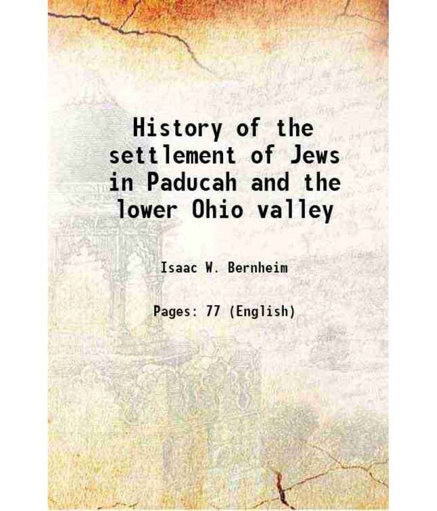 History Of The Settlement Of Jews In Paducah And The Lower Ohio Valley 1912 Hardcover History Of The Settlement Of Jews In Paducah And The Lower Ohio Valley 1912 Hardcover