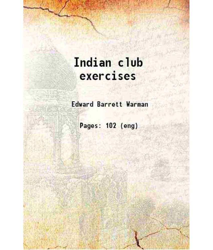 Indian Club Exercises 1913 Hardcover Indian Club Exercises 1913 Hardcover
