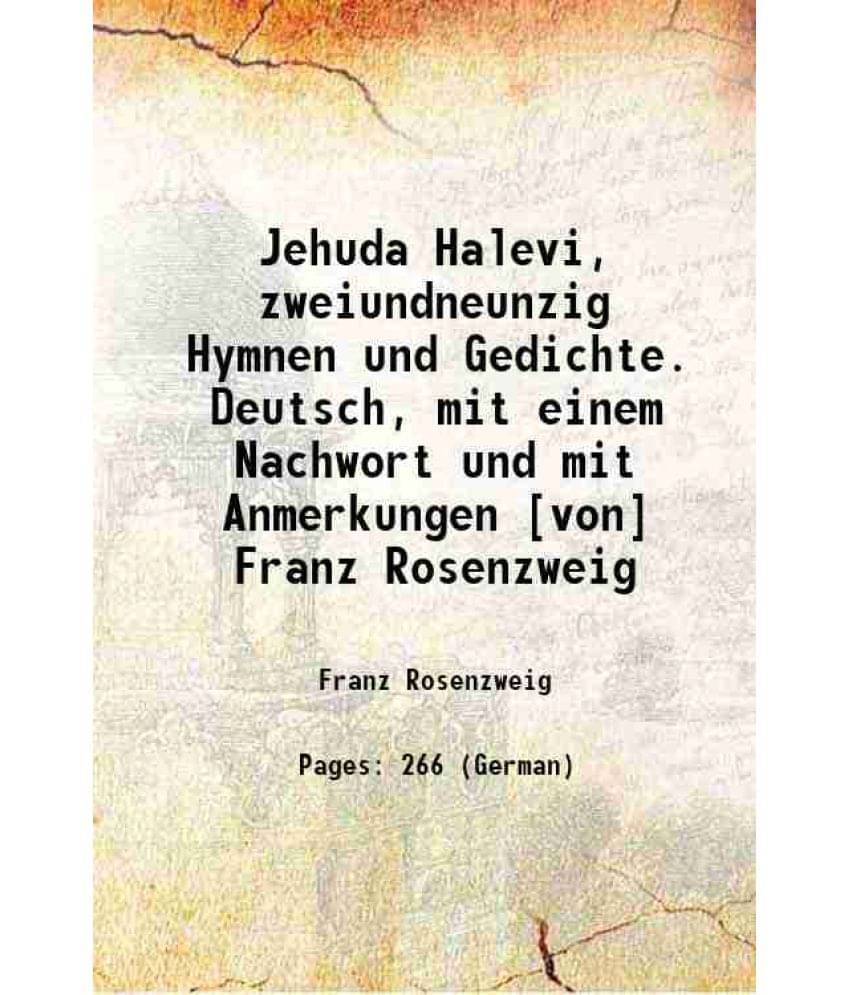 Jehuda Halevi, Zweiundneunzig Hymnen Und Gedichte. Deutsch, Mit Einem Nachwort Und Mit Anmerkungen Von Franz Rosenzweig 190-.. Jehuda Halevi, Zweiundneunzig Hymnen Und Gedichte. Deutsch, Mit Einem Nachwort Und Mit Anmerkungen Von Franz Rosenzweig 190-..