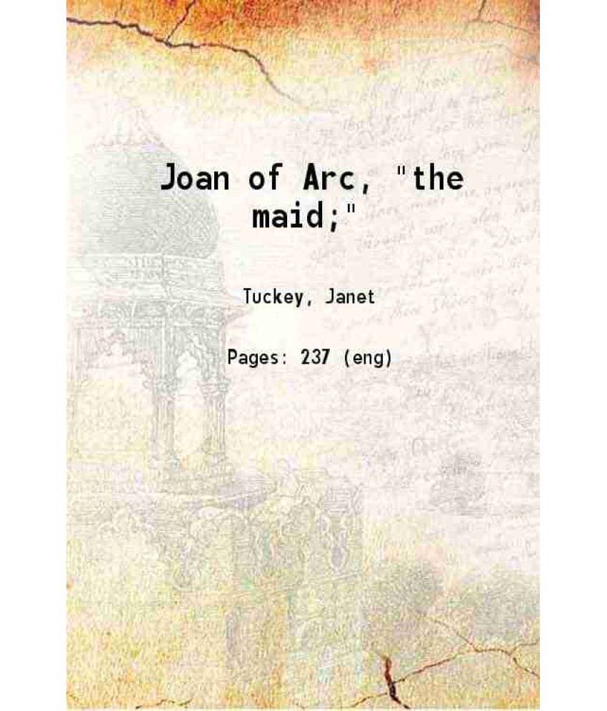 Joan Of Arc, The Maid 1880 Hardcover Joan Of Arc, The Maid 1880 Hardcover