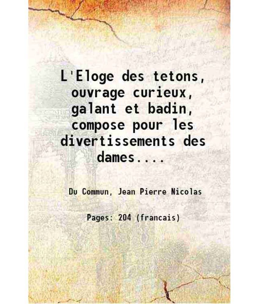 L'Eloge Des Tetons, Ouvrage Curieux, Galant Et Badin, Compose Pour Les Divertissements Des Dames. Volume 2Nd Edition 1775 Ha-.. L'Eloge Des Tetons, Ouvrage Curieux, Galant Et Badin, Compose Pour Les Divertissements Des Dames. Volume 2Nd Edition 1775 Ha-..