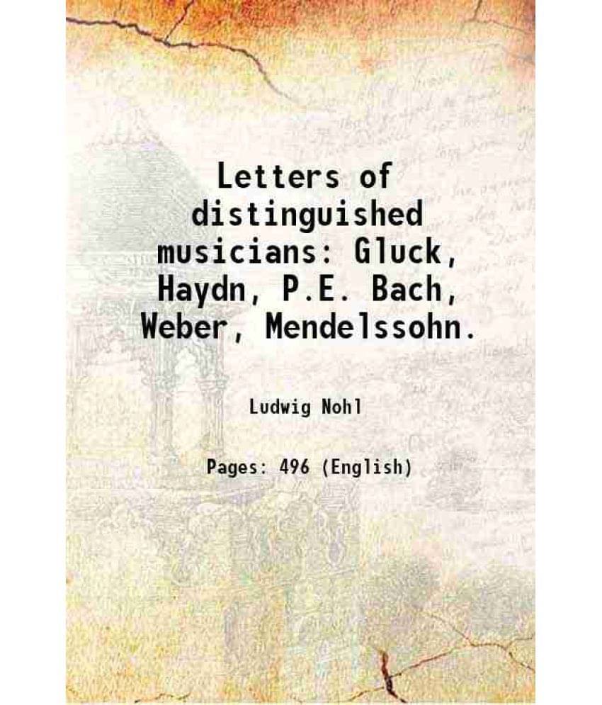 Letters Of Distinguished Musicians Gluck, Haydn, P.E. Bach, Weber, Mendelssohn. 1867 Hardcover Letters Of Distinguished Musicians Gluck, Haydn, P.E. Bach, Weber, Mendelssohn. 1867 Hardcover