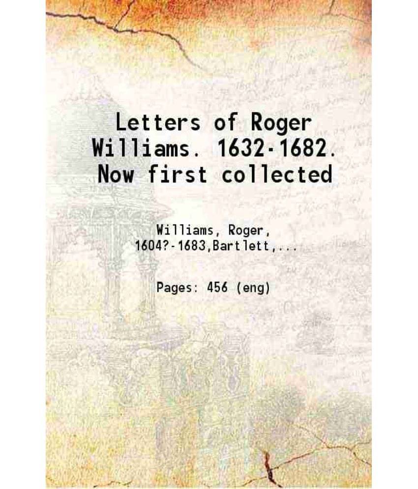 Letters Of Roger Williams. 1632-1682. Now First Collected 1874 Hardcover Letters Of Roger Williams. 1632-1682. Now First Collected 1874 Hardcover