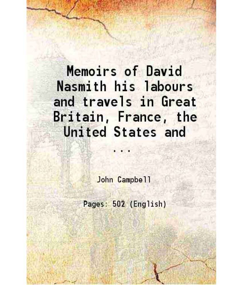 Memoirs Of David Nasmith His Labours And Travels In Great Britain, France, The United States And Canada 1844 Hardcover Memoirs Of David Nasmith His Labours And Travels In Great Britain, France, The United States And Canada 1844 Hardcover