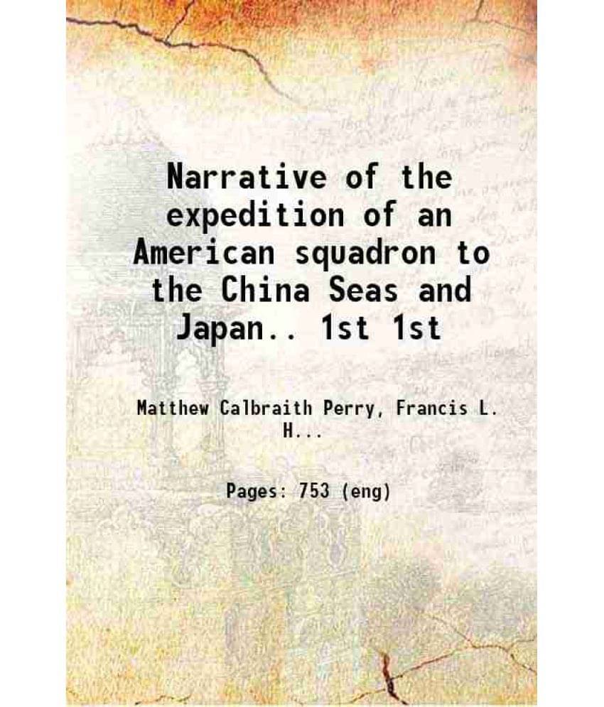 Narrative Of The Expedition Of An American Squadron To The China Seas And Japan.. Volume 1St 1856 Hardcover Narrative Of The Expedition Of An American Squadron To The China Seas And Japan.. Volume 1St 1856 Hardcover