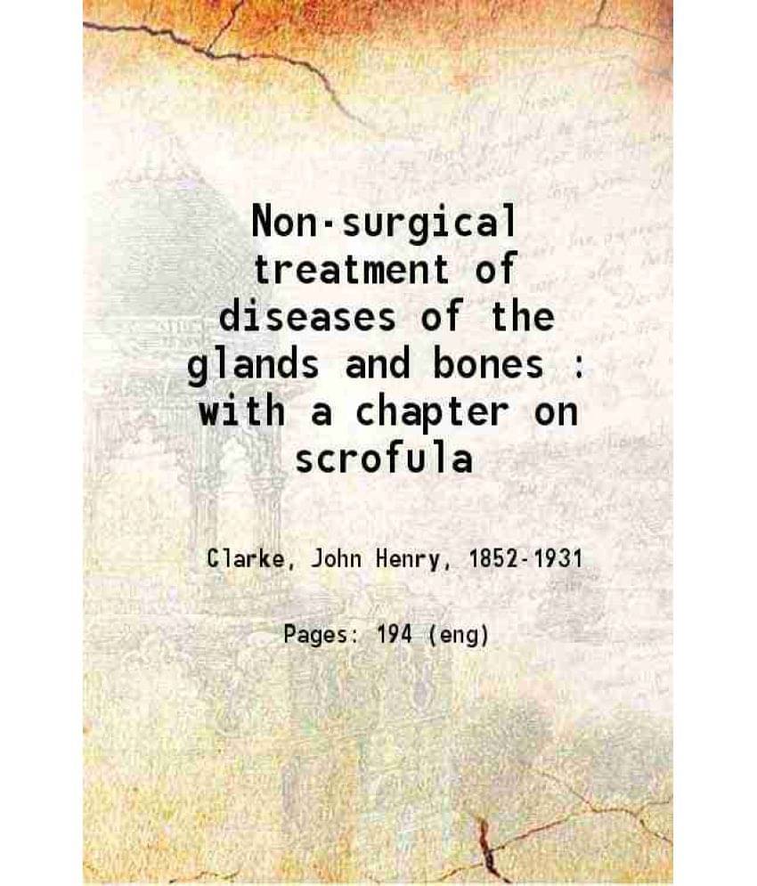     			Non-Surgical Treatment Of Diseases Of The Glands And Bones With A Chapter On Scrofula 1894 Hardcover