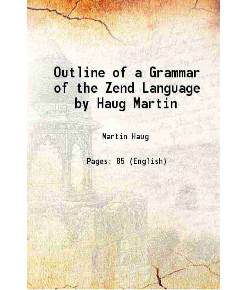 Outline Of A Grammar Of The Zend Language By Haug Martin 1862 Hardcover Outline Of A Grammar Of The Zend Language By Haug Martin 1862 Hardcover