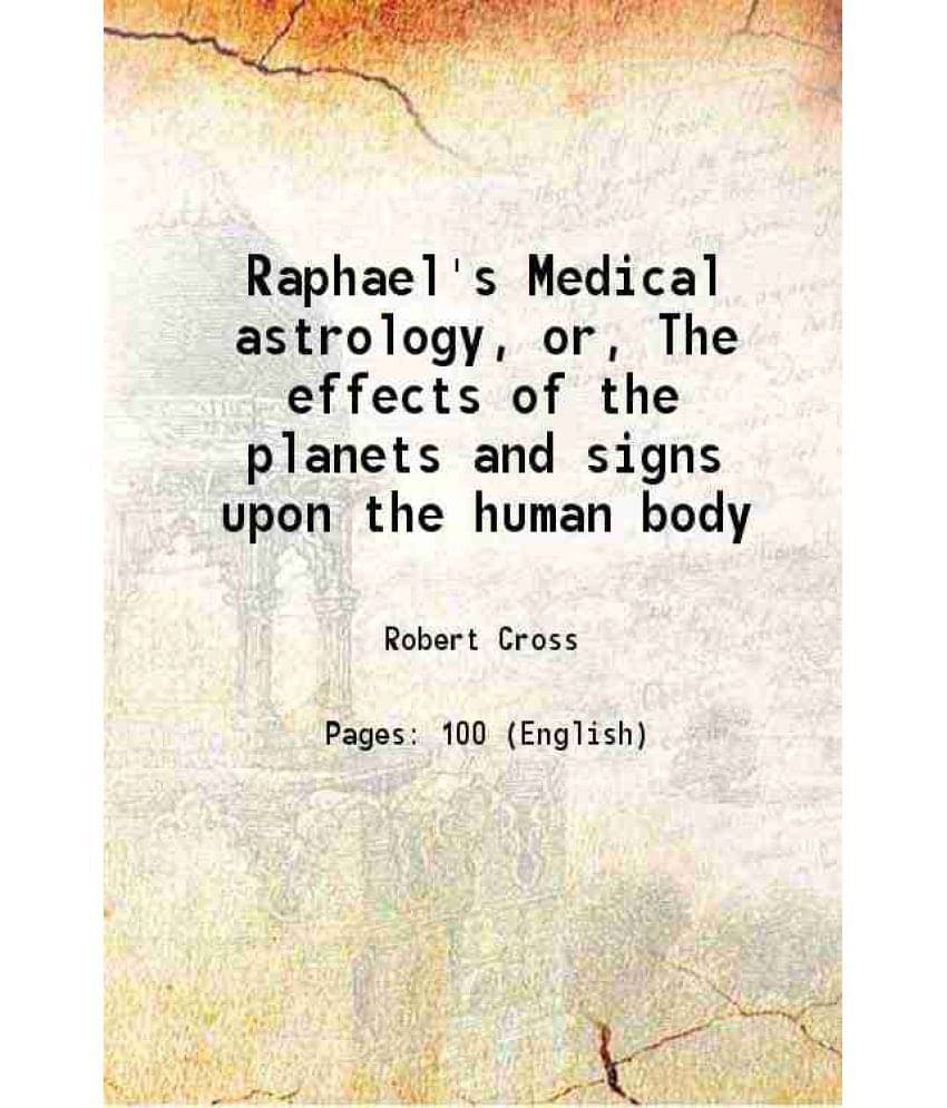     			Raphael'S Medical Astrology, Or, The Effects Of The Planets And Signs Upon The Human Body 1910 Hardcover