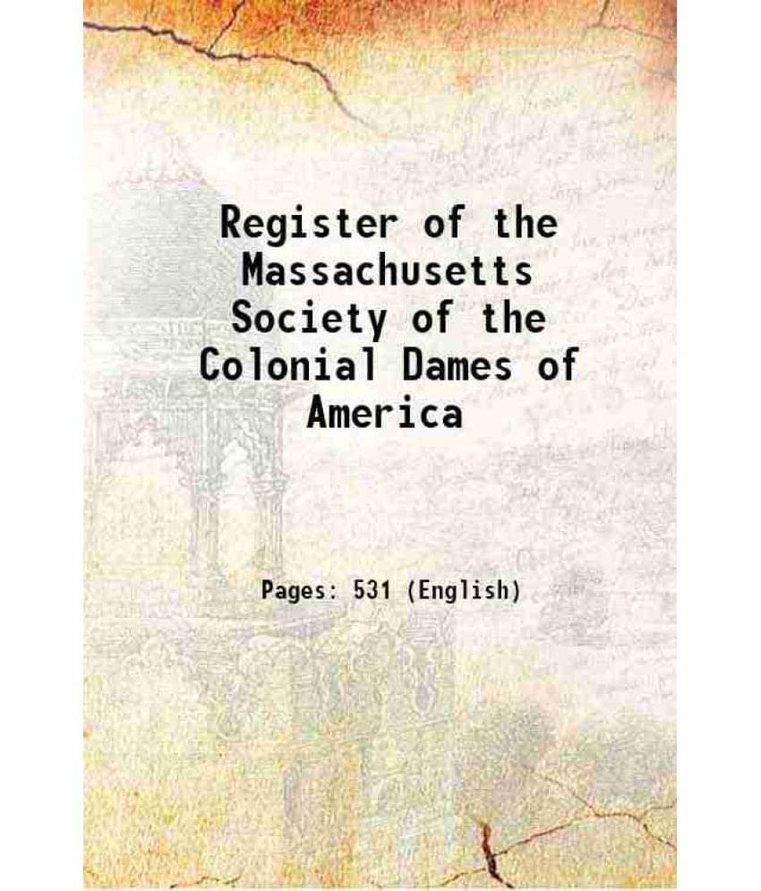 Register Of The Massachusetts Society Of The Colonial Dames Of America 1927 Hardcover Register Of The Massachusetts Society Of The Colonial Dames Of America 1927 Hardcover