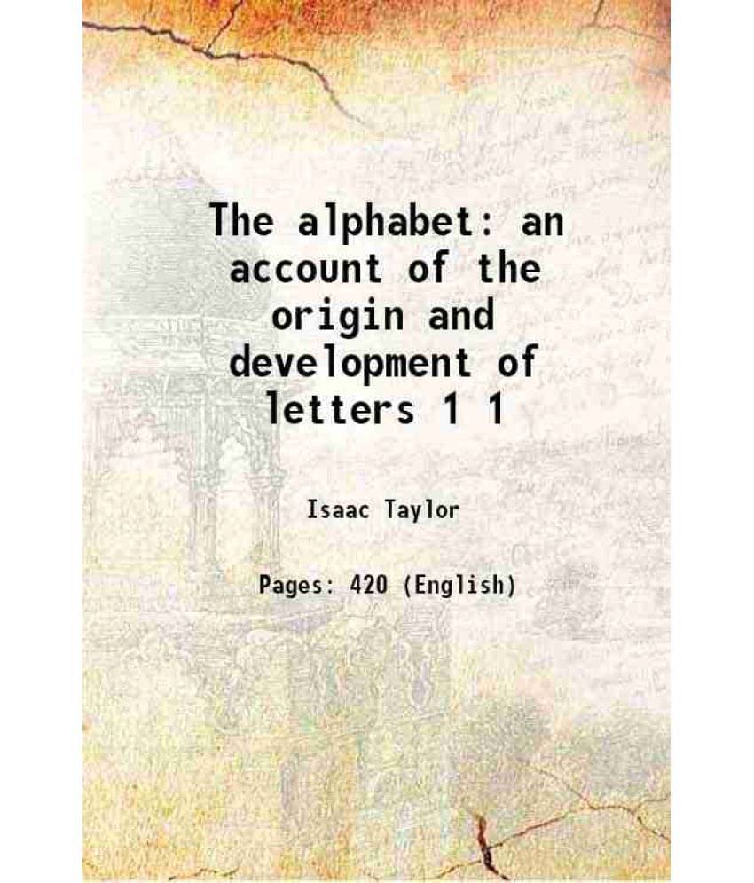 The Alphabet An Account Of The Origin And Development Of Letters Volume 1 1883 Hardcover The Alphabet An Account Of The Origin And Development Of Letters Volume 1 1883 Hardcover