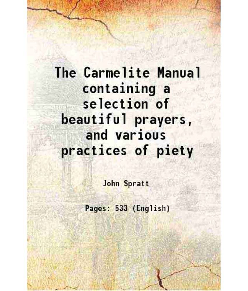 The Carmelite Manual Containing A Selection Of Beautiful Prayers, And Various Practices Of Piety 1846 Hardcover The Carmelite Manual Containing A Selection Of Beautiful Prayers, And Various Practices Of Piety 1846 Hardcover