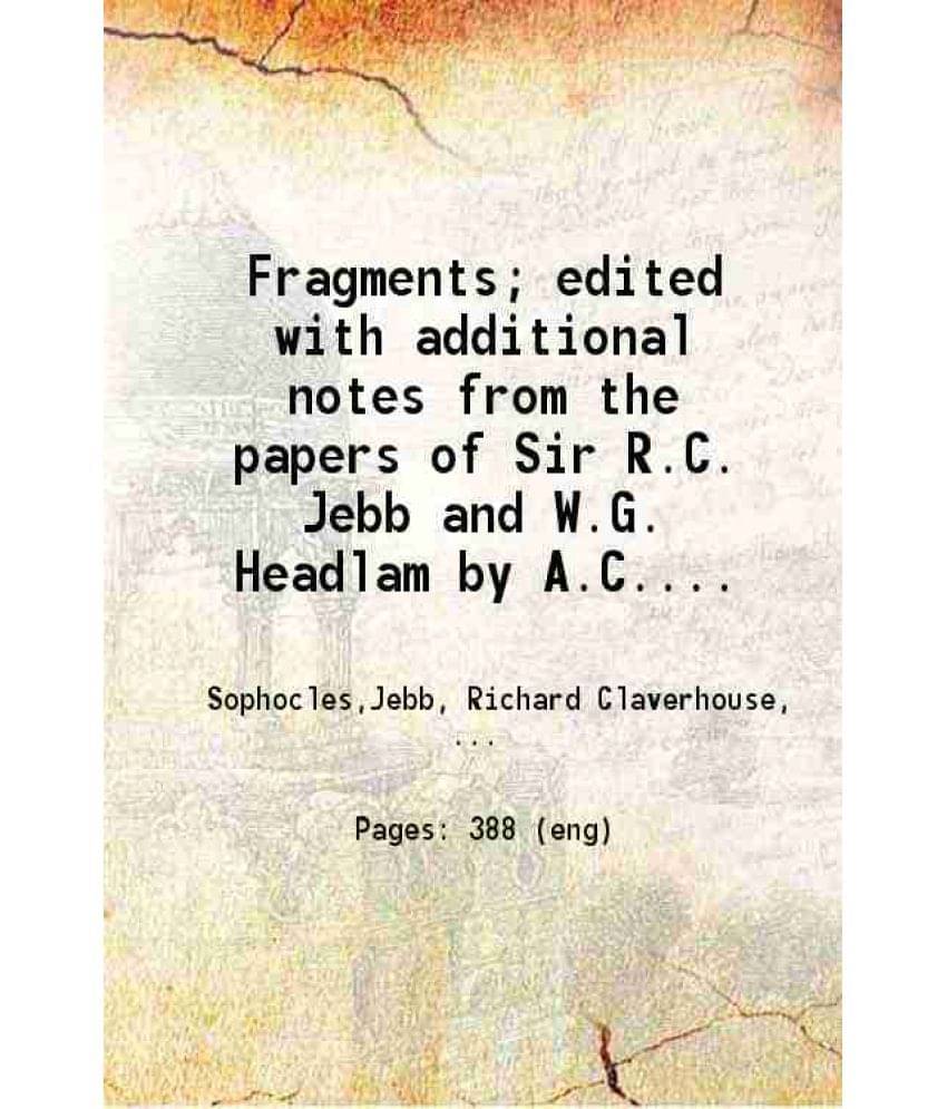 The Fragments Edited With Additional Notes From The Papers Of Sir R.C. Jebb And W.G. Headlam Volume 1St 1917 Hardcover The Fragments Edited With Additional Notes From The Papers Of Sir R.C. Jebb And W.G. Headlam Volume 1St 1917 Hardcover