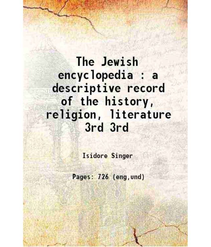 The Jewish Encyclopedia : A Descriptive Record Of The History, Religion, Literature Volume 3Rd 1901 Hardcover The Jewish Encyclopedia : A Descriptive Record Of The History, Religion, Literature Volume 3Rd 1901 Hardcover
