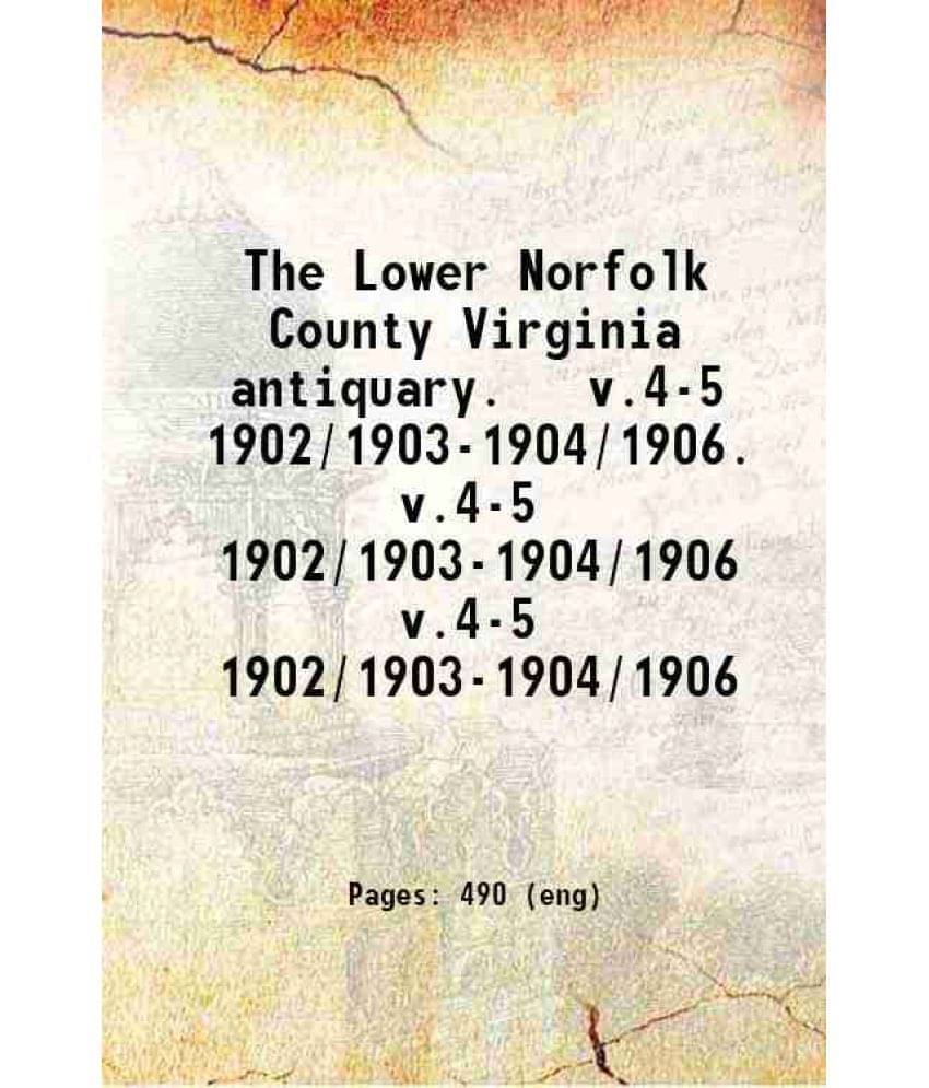 The Lower Norfolk County Virginia Antiquary. Volume 4-5, (1904-1906) 1906 Hardcover The Lower Norfolk County Virginia Antiquary. Volume 4-5, (1904-1906) 1906 Hardcover