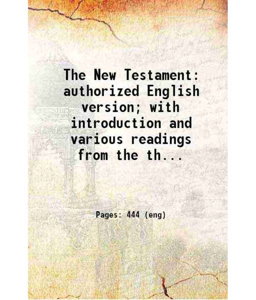     			The New Testament Authorized English Version With Introduction And Various Readings From The Three Most Celebrated Manuscript-..