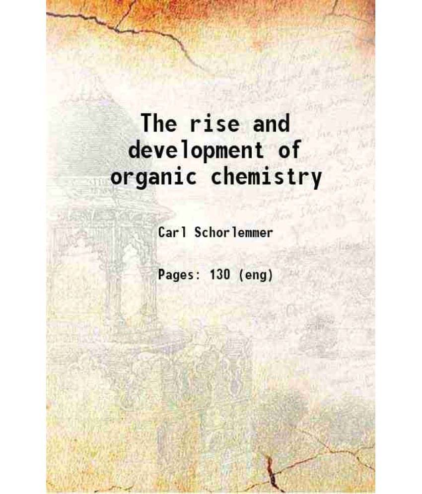 The Rise And Development Of Organic Chemistry 1879 Hardcover The Rise And Development Of Organic Chemistry 1879 Hardcover