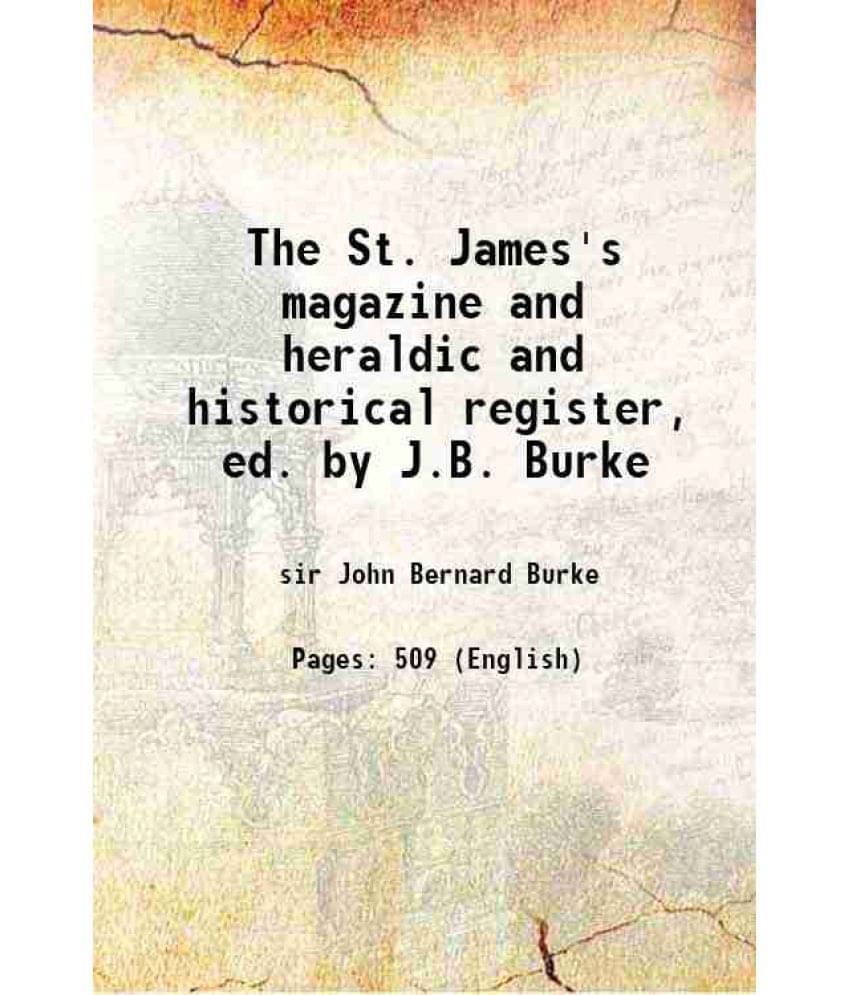The St. James'S Magazine And Heraldic And Historical Register, Ed. By J.B. Burke 1850 Hardcover The St. James'S Magazine And Heraldic And Historical Register, Ed. By J.B. Burke 1850 Hardcover