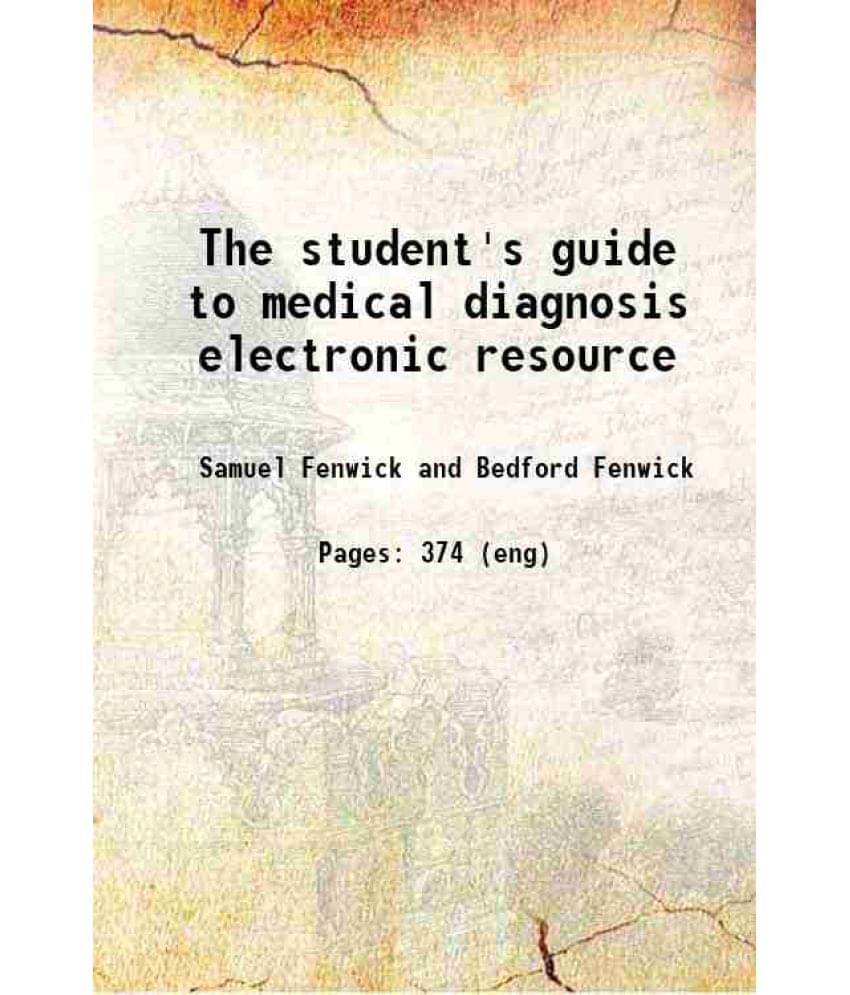 The Student'S Guide To Medical Diagnosis Electronic Resource 1886 Hardcover The Student'S Guide To Medical Diagnosis Electronic Resource 1886 Hardcover