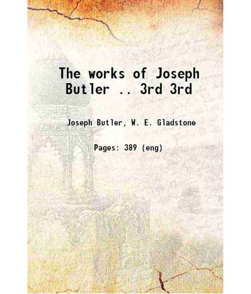 The Works Of Joseph Butler .. Volume 3Rd 1897 Hardcover The Works Of Joseph Butler .. Volume 3Rd 1897 Hardcover