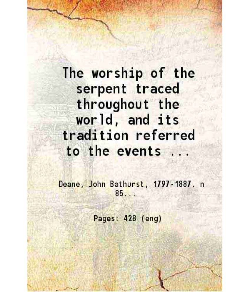     			The Worship Of The Serpent Traced Throughout The World, And Its Tradition Referred To The Events In Paradise 1830 Hardcover