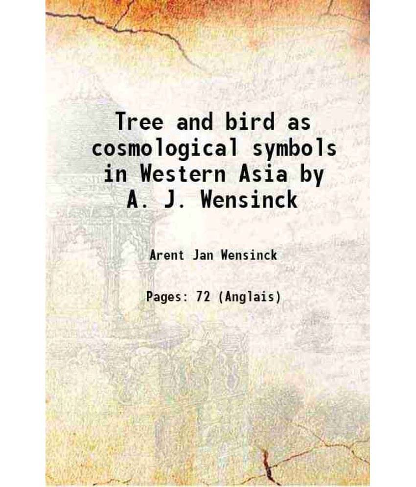 Tree And Bird As Cosmological Symbols In Western Asia By A. J. Wensinck 1921 Hardcover Tree And Bird As Cosmological Symbols In Western Asia By A. J. Wensinck 1921 Hardcover