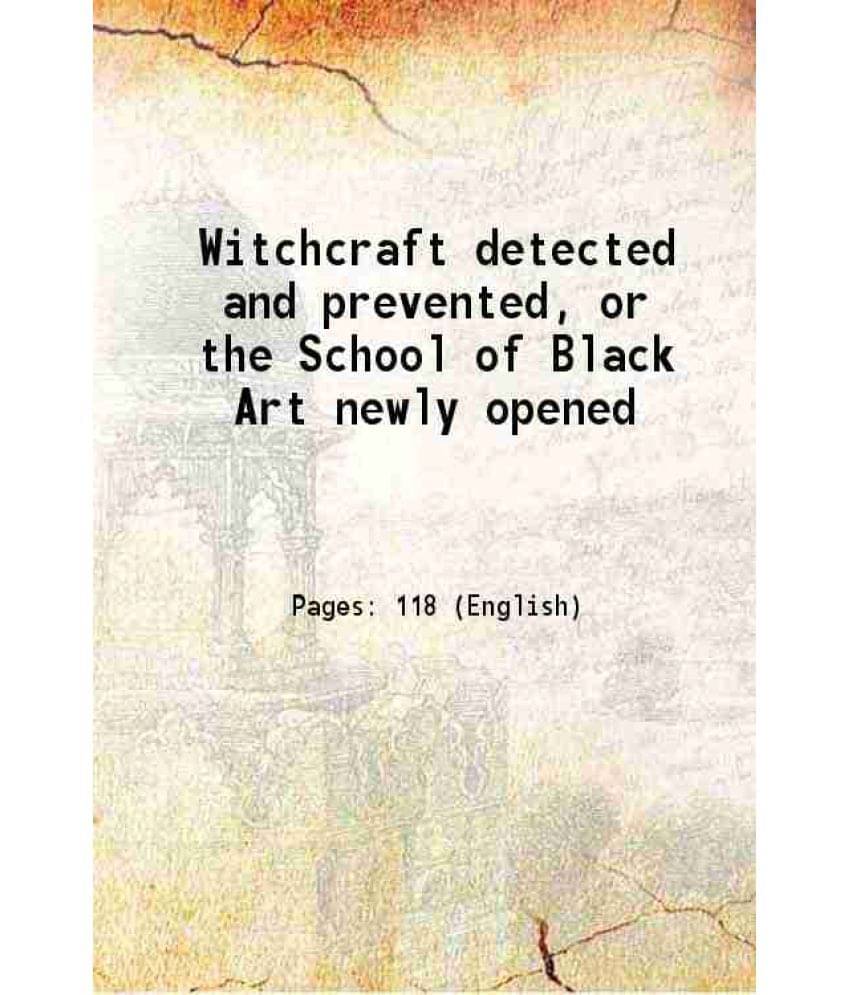 Witchcraft Detected And Prevented, Or The School Of Black Art Newly Opened 1823 Hardcover Witchcraft Detected And Prevented, Or The School Of Black Art Newly Opened 1823 Hardcover